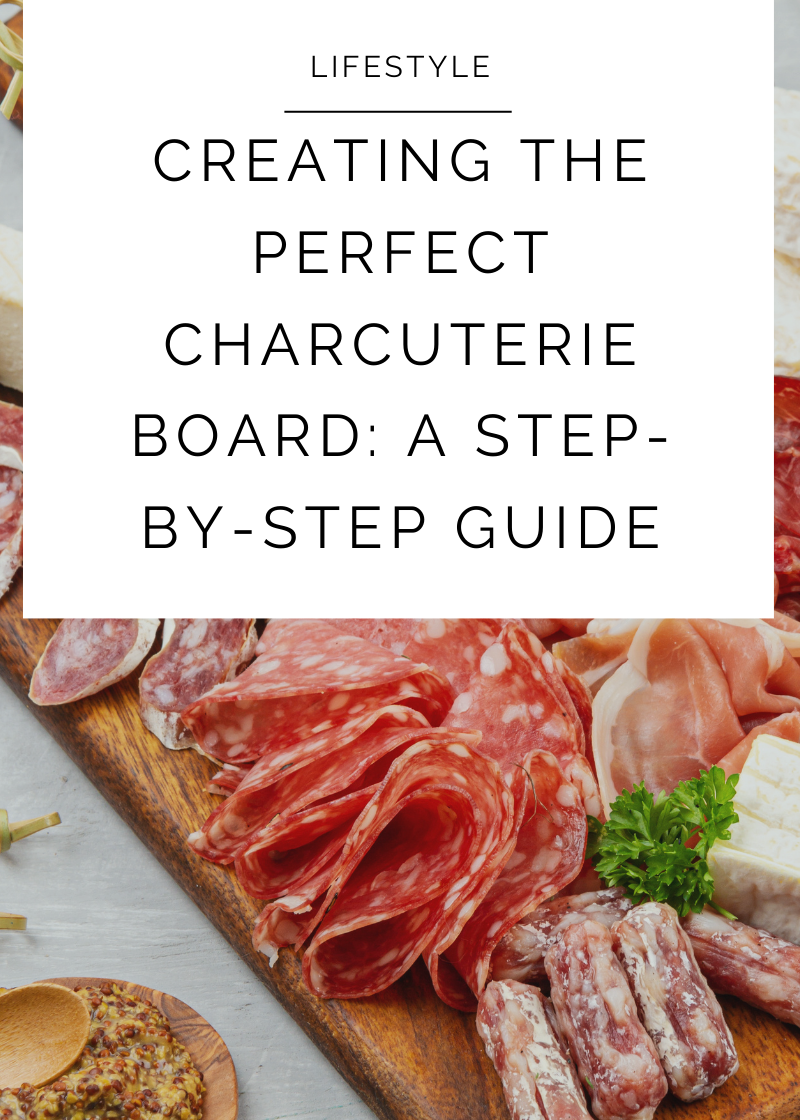Creating the Perfect Charcuterie Board Guide