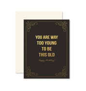Too Young To Be This Old Card